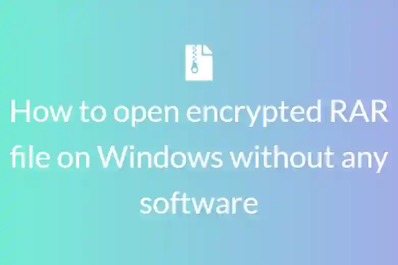 How to open encrypted RAR file on Windows without any software
