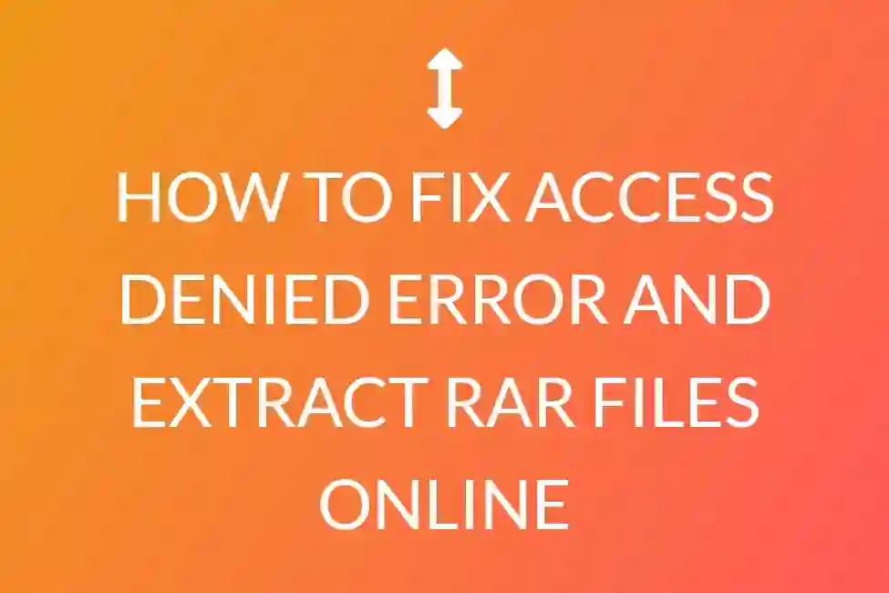 How To Fix Access Denied Error And Extract Rar Files Online