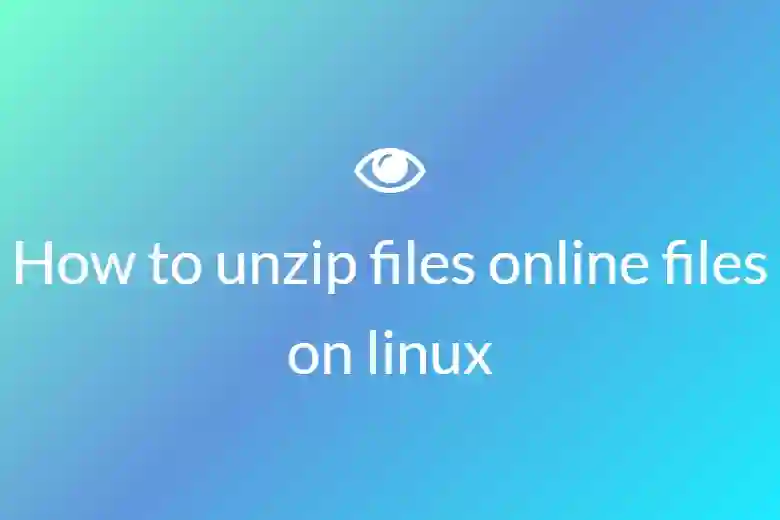 How to unzip files online on Linux