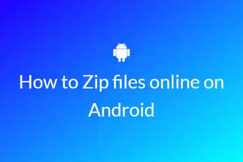 How to Zip files online on Android