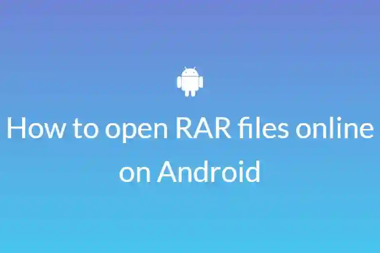 How to open RAR files online on Android