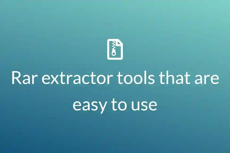 Rar extractor tools that are easy to use